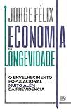 Economia da longevidade: O envelhecimento populacional muito além da previdência (Portuguese Edition)