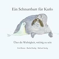 Ein Schnurrbart für Karlo: Über die Wichtigkeit, wichtig zu sein 1482344726 Book Cover