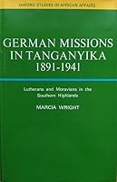 German Missions in Tanganyika, 1891-1941 (Study in African Affairs) 0198216653 Book Cover