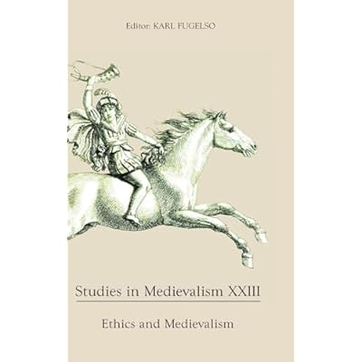 Studies in Medievalism XXIII: Ethics and Medievalism