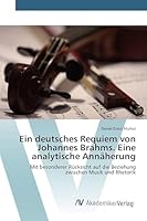 Ein deutsches Requiem von Johannes Brahms. Eine analytische Annäherung 363987157X Book Cover