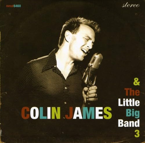 Colin James and the Little Big Band Vol.3 [Audio CD] JAMES;COLIN AND THE LITTLE BIG