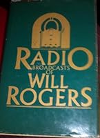 Radio Broadcasts of Will Rogers (Rogers, Will//Writings of Will Rogers) 0914956248 Book Cover