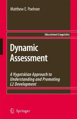 Dynamic Assessment: A Vygotskian Approach to Understanding and Promoting L2 Development (Educational Linguistics Book 9)