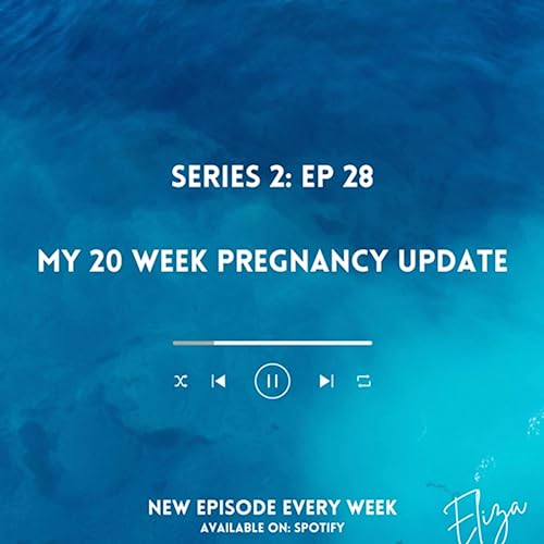 Series 2: The Pregnancy Diaries Podcast- Episode 28: My 20 Week Pregnancy Update