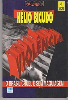 Paperback Viole^ncia: O Brasil cruel e sem maquiagem (Colec¸a~o Pole^mica) (Portuguese Edition) [Portuguese] Book