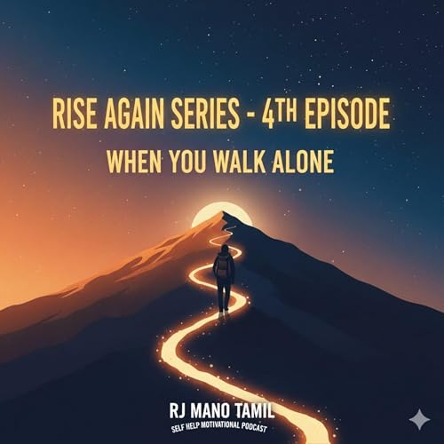 🔥🔥When You walk Alone | RISE Again Series | Tamil Self Help Motivation RJ Mano