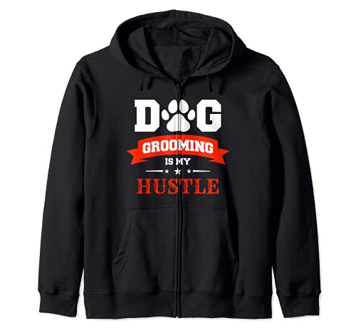 Dog Grooming Is My Hustle Funny Dogs Dog Salon Groomer Zip Hoodie, Black