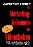  Das Marketing-Geheimnis für Videotheken: Wie Sie Ihren Gewinn steigern - auch ohne BWL-Kenntnisse oder Marketingbudget