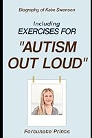 Biography of Kate Swenson: Including Exercises for Autism Out Loud B0F6CBWKLC Book Cover