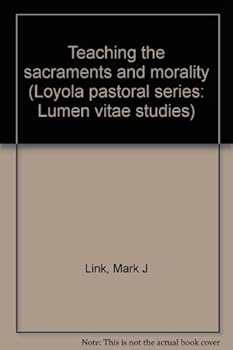 Unknown Binding Teaching the sacraments and morality (Loyola pastoral series: Lumen vitae studies) Book