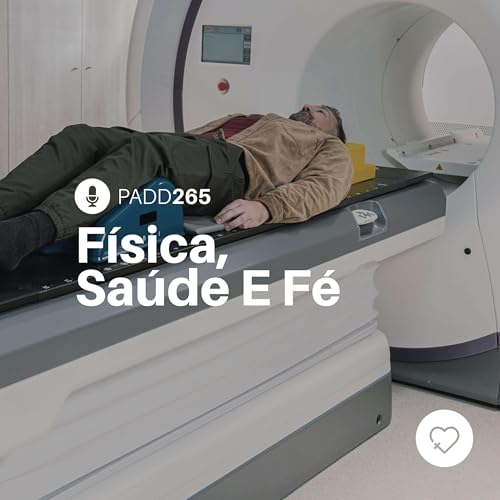 #PADD265: F&iacute;sica, Sa&uacute;de E F&eacute;