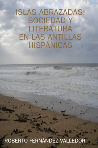 ISLAS ABRAZADAS: SOCIEDAD Y LITERATURA (Spanish Edition)