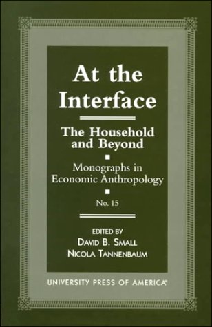 At the Interface: The Household and Beyond (Monographs in Economic Anthropology)
