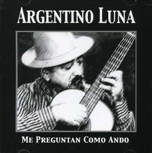 Me Preguntan Como Ando [Audio CD] Argentino Luna