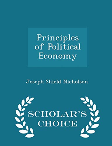Principles of Political Economy - Scholar's Cho... 1296151387 Book Cover