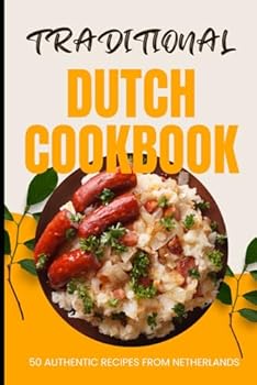 Paperback Traditional Dutch Cookbook: 50 Authentic Recipes from Netherlands Book