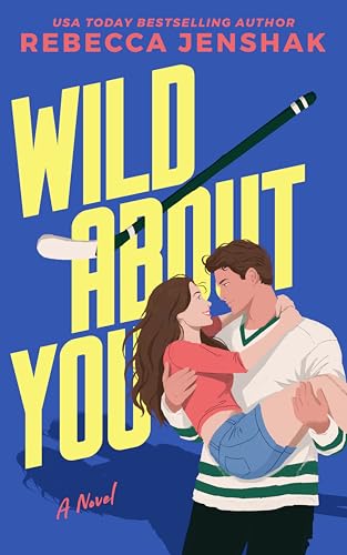 Wild About You: A Second Chance Sports Romance (Wildcat Hockey Book 2)