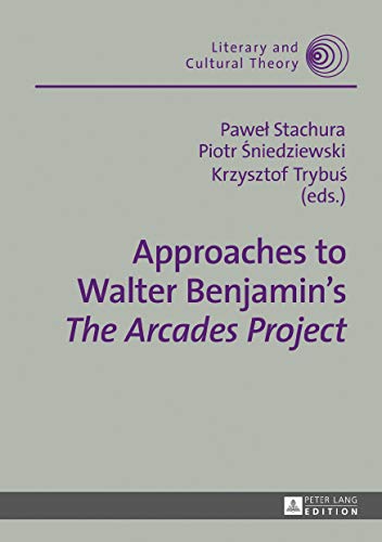 Image of Approaches to Walter Benjamin’s «The Arcades Project»