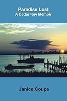 Paradise Lost: A Cedar Key Memoir B005D2RSPA Book Cover