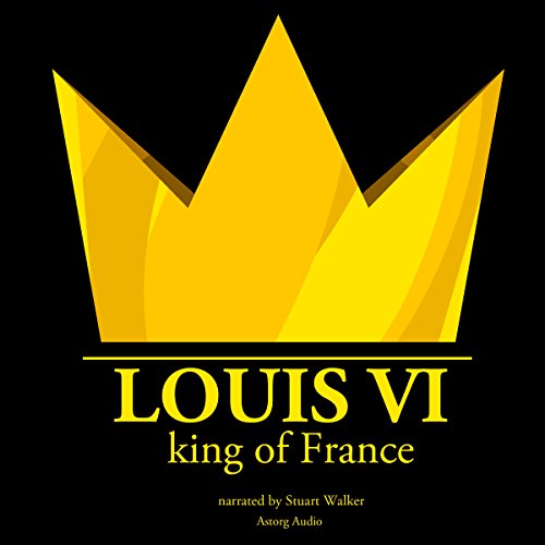 Louis VI, King of France (Audible Audio Edition) JM