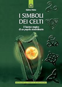 I simboli dei celti. Il fascino magico di un popolo straordinario