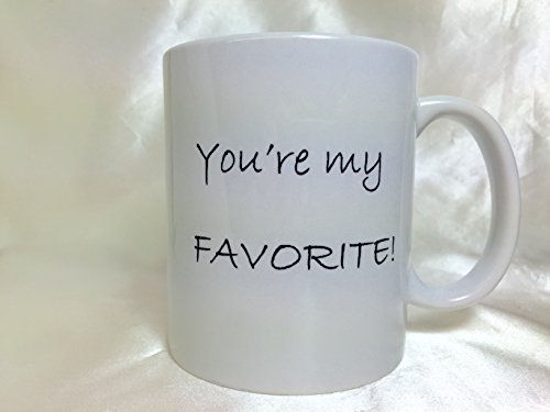 A097 You're My Favorite, Coffee Mug, Tea Cup, Funny, 11oz White Ceramic Mug, Birthday, Special Present For Friend Girlfriend Boyfriend, Anniversary