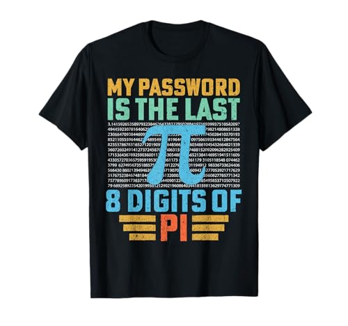 My Password Is The Last 8 Digits Of Pi Funny Pi Day Gifts Maglietta