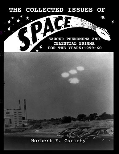 THE COLLECTED ISSUES OF S.P.A.C.E.SAUCER PHENOMENA AND CELESTIAL ENIGMA FOR THE YEARS:1959-60