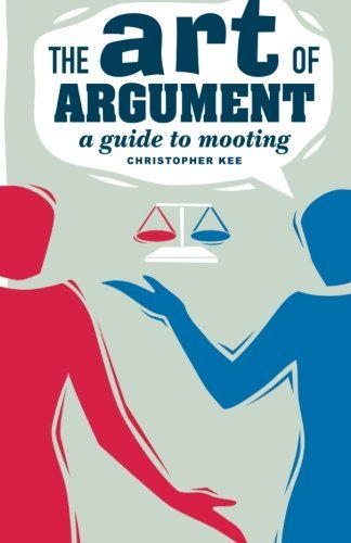 The Art of Argument: A Guide to Mooting