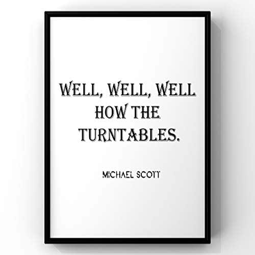 Well,Well,Well How The Turntables,Michael Scott Quote,The Office Quote,Tv Office Tv