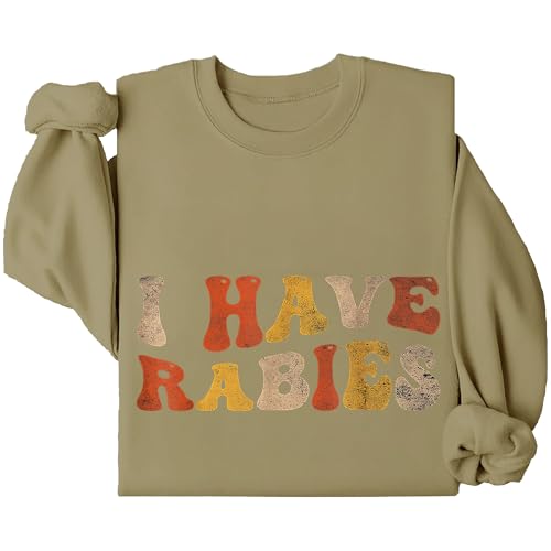 I Have Rabies Sweatshirt, I Have Rabies Shirt for Unisex