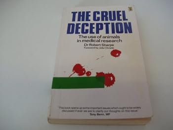 Paperback The Cruel Deception: The Use of Animals in Medical Research Book