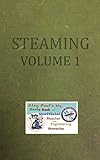 Steaming Volume One: King Paul's Big, Nasty, Unofficial Book of Reactor and Engineering Memories (The King Paul Series)