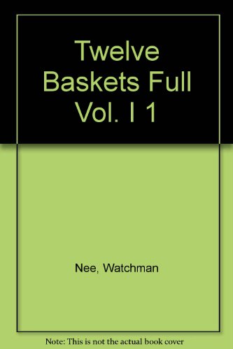 Twelve Baskets Full Vol. I 1 B000ZTIUNU Book Cover