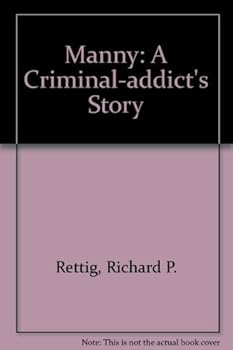 Manny: A criminal-addict's story