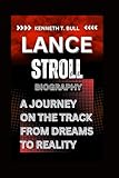 LANCE STROLL BIOGRAPHY: A Journey on the Track From Dreams to Reality