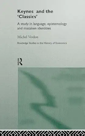 Keynes and the 'Classics' (Routledge Studies in the History of Economics) book cover