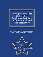 Biological Warfare and Medical Readiness Training: A Construct From the Literature - War College Series 129647464X Book Cover