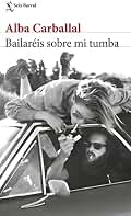 Bailaréis sobre mi tumba (Biblioteca Breve)