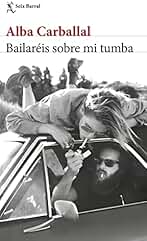 Bailaréis sobre mi tumba (Biblioteca Breve)