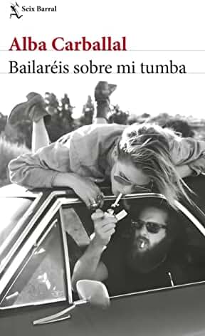 Bailaréis sobre mi tumba (Biblioteca Breve)
