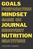 Athletes Logbook: 12 Week journaling logbook, plot your daily, weekly & monthly progress. Ideal for all athletes, all sports