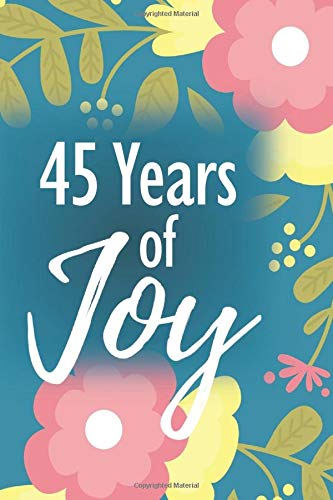 Preisvergleich Produktbild 45 Years of Joy: 45th Birthday Keepsake Journal - Sketch Notebook Diary
