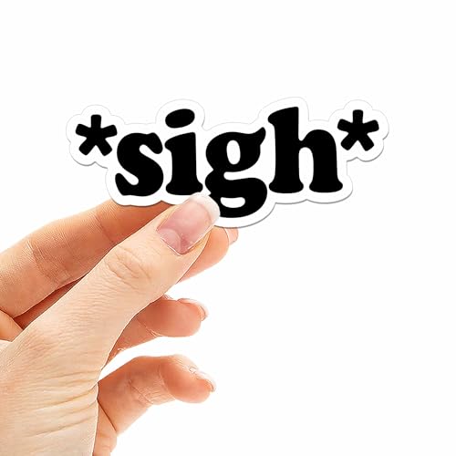 Sigh Sticker for Hydroflask Water Bottle - Funny Quote Decals - Sarcastic Bumper Stickers for Laptop
