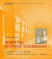 Scholars in Stone and Bronze: The Monuments in the Arcaded Courtyard of the University of Vienna. Published by the University of Vienna. Translated by 3205782240 Book Cover