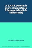  La S.N.C.F. pendant la guerre : Sa résistance à l\'occupant (Esprit de la Résistance)