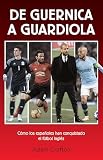 De Guernica a Guardiola: Cómo los españoles han conquistado el fútbol inglés