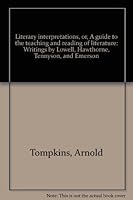Literary Interpretations, or, A Guide to the Teaching and Reading of Literature: Writings by Lowell, Hawthorne, Tennyson, and Emerson B00088EH0S Book Cover