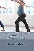 Short Notes in Midwifery 1515174026 Book Cover